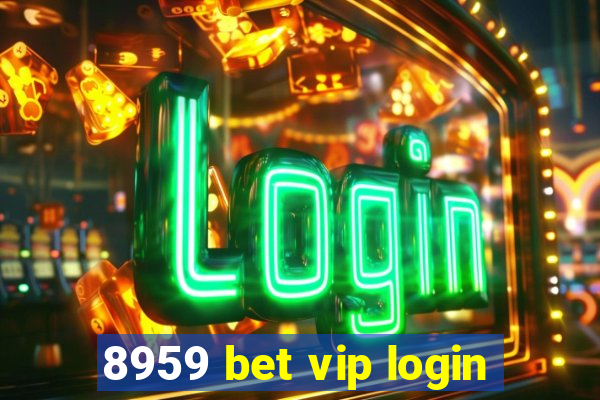 8959 bet vip login